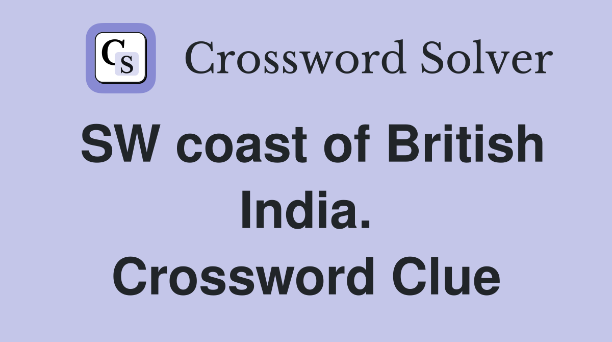 SW coast of British India. Crossword Clue
