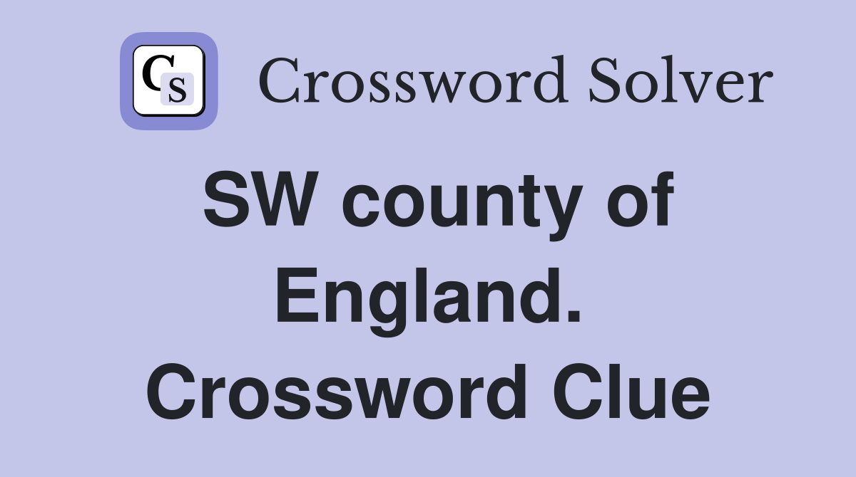 SW county of England. Crossword Clue