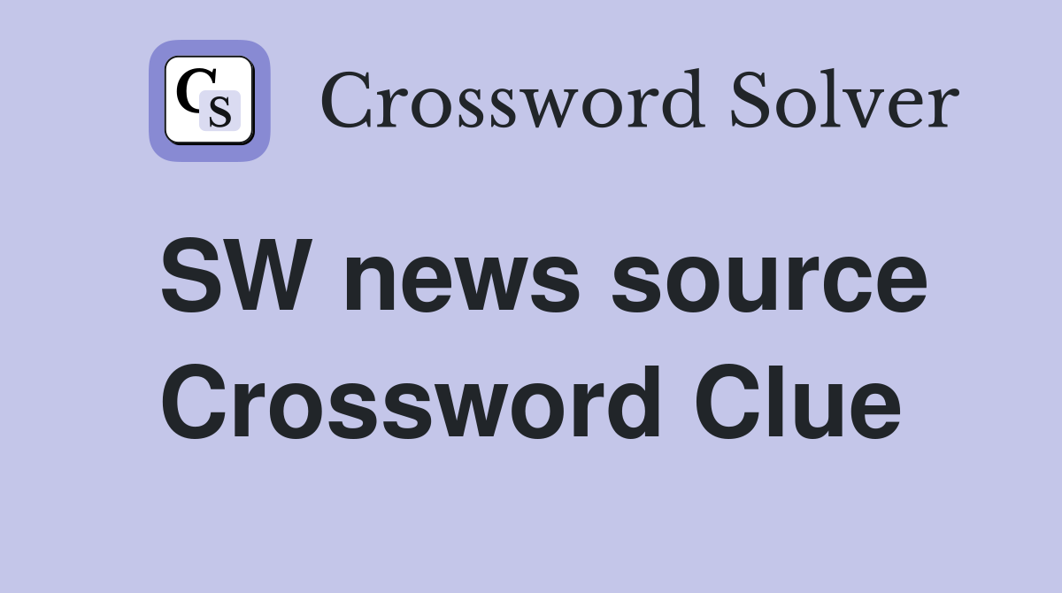 SW news source Crossword Clue