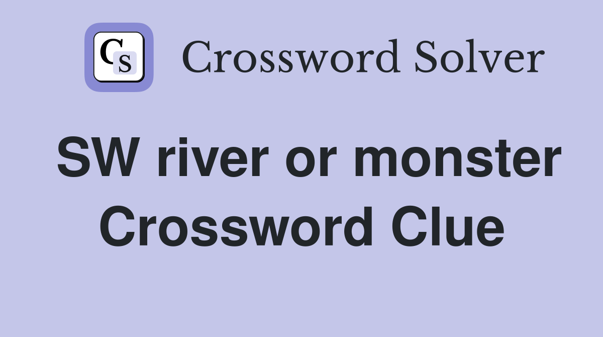 SW river or monster Crossword Clue