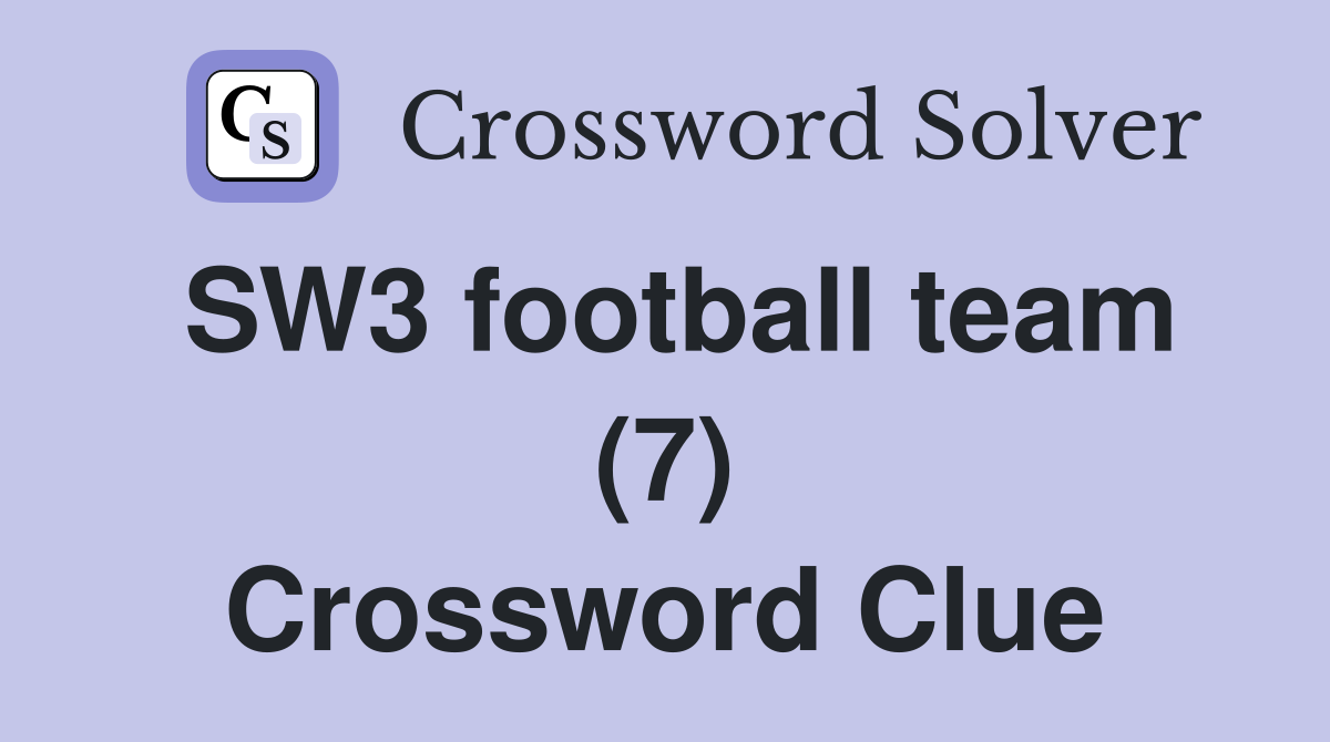 SW3 football team (7) Crossword Clue