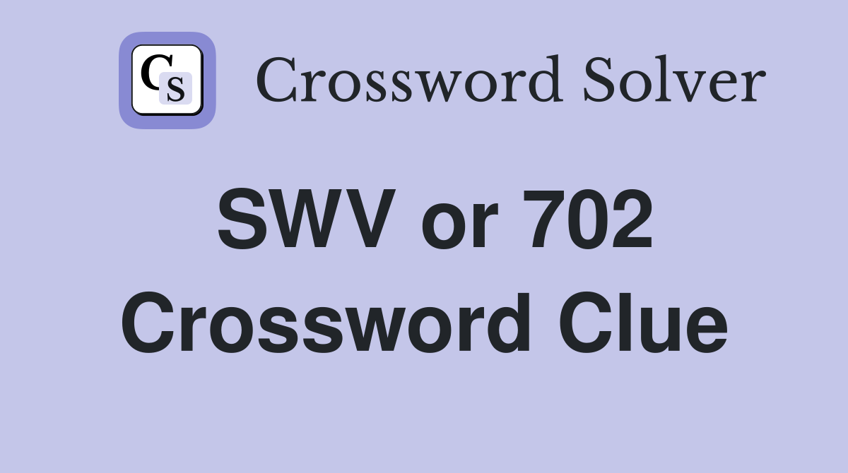 SWV or 702 Crossword Clue