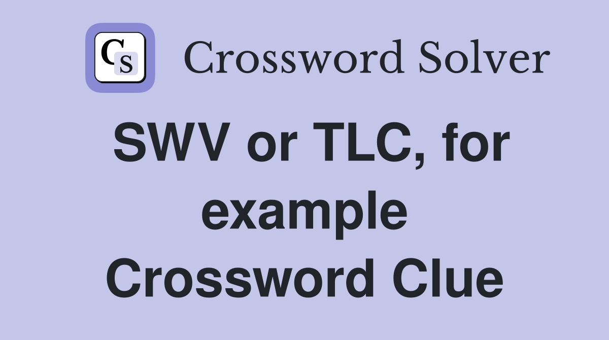 SWV or TLC, for example Crossword Clue