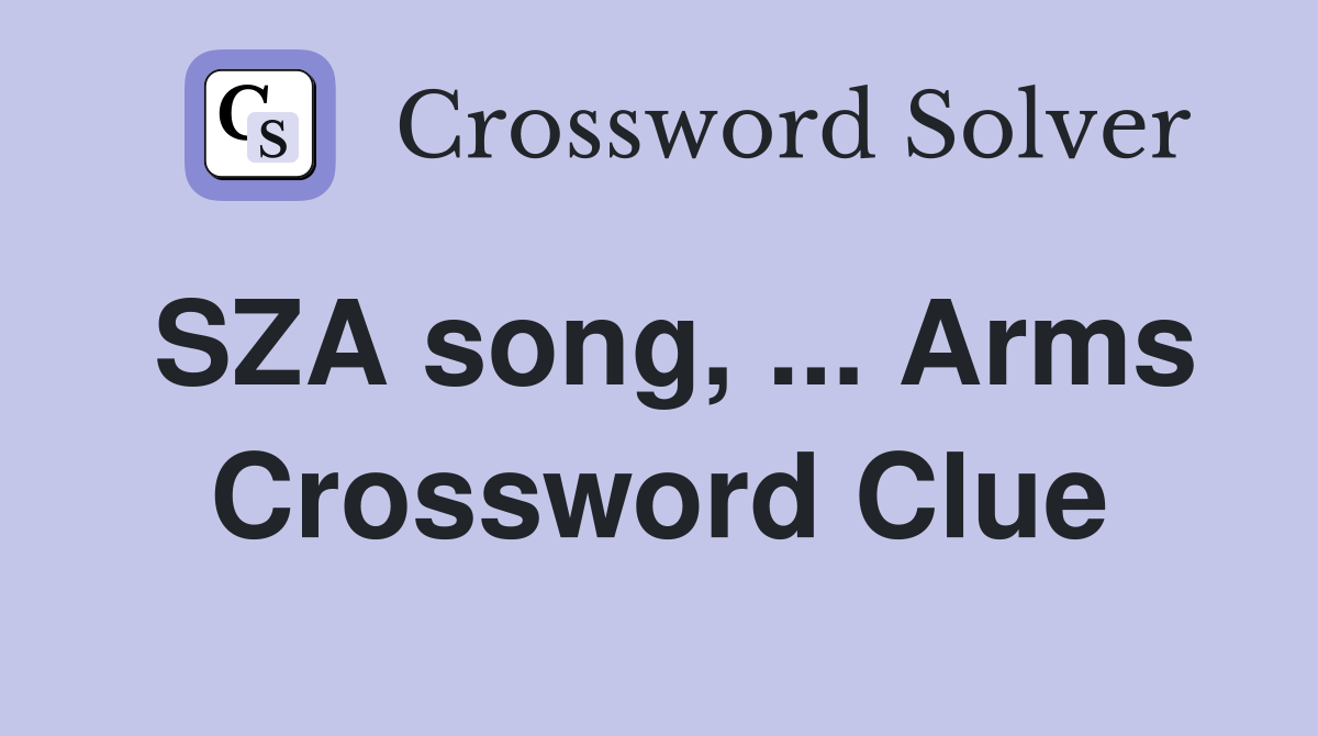 SZA song, ... Arms Crossword Clue