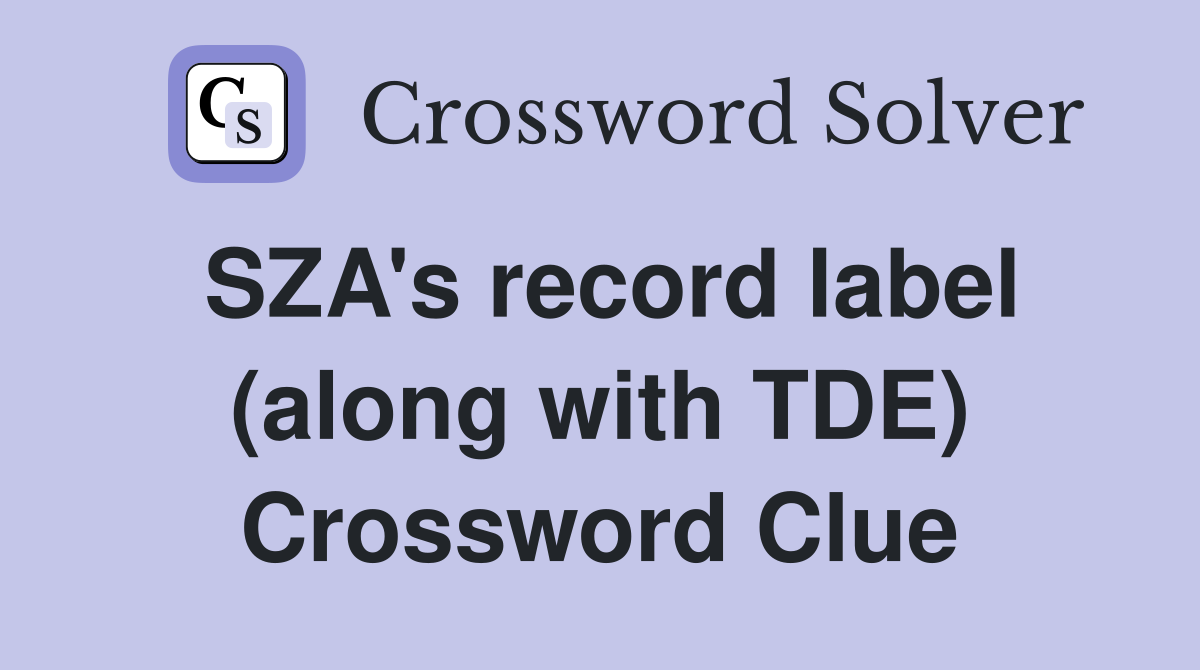 SZA's record label (along with TDE) Crossword Clue