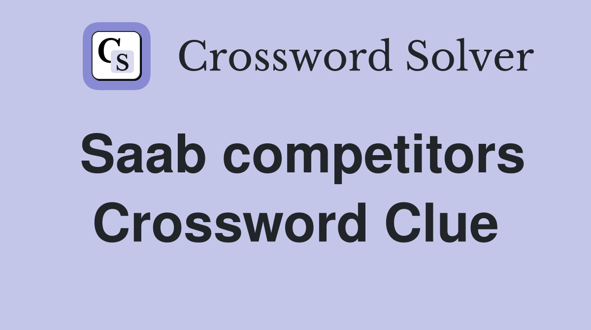 Saab competitors Crossword Clue