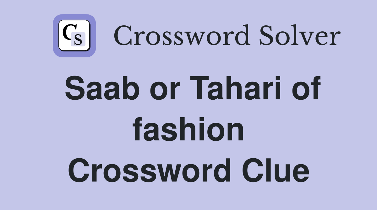 Saab or Tahari of fashion Crossword Clue