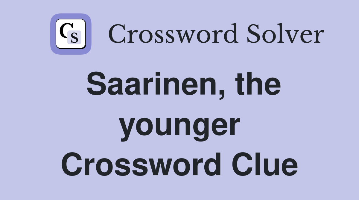 Saarinen, the younger Crossword Clue