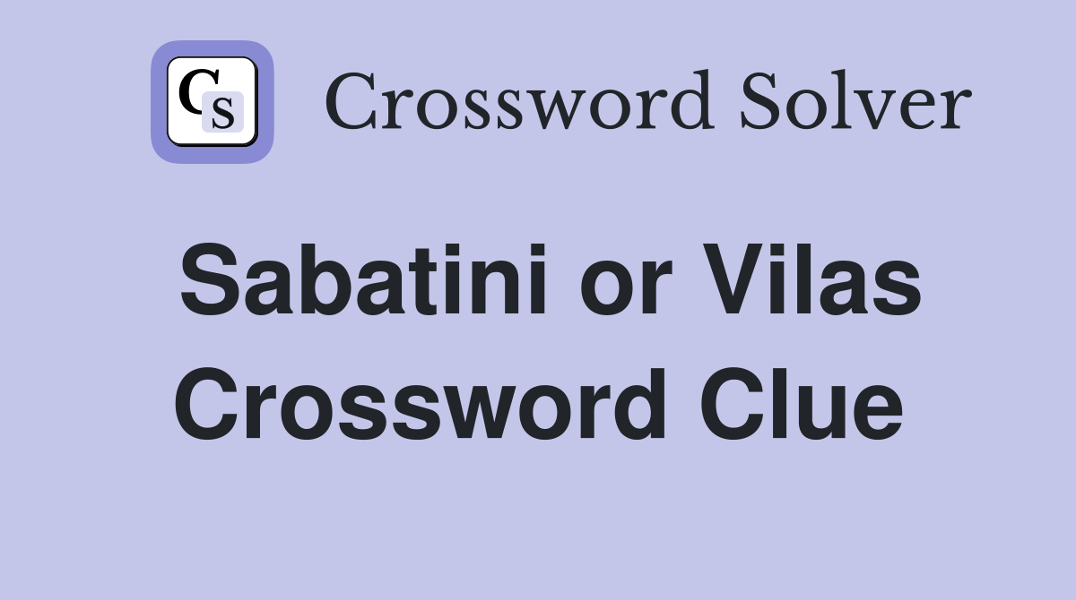 Sabatini or Vilas Crossword Clue