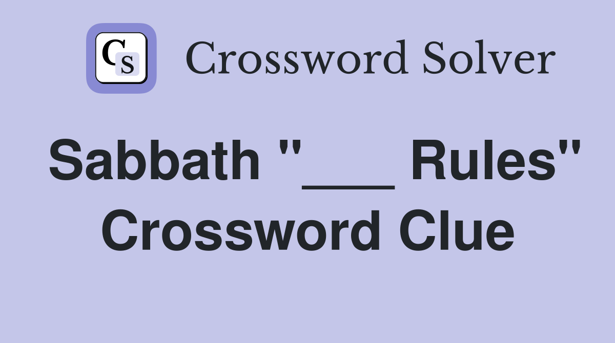 Sabbath "___ Rules" Crossword Clue