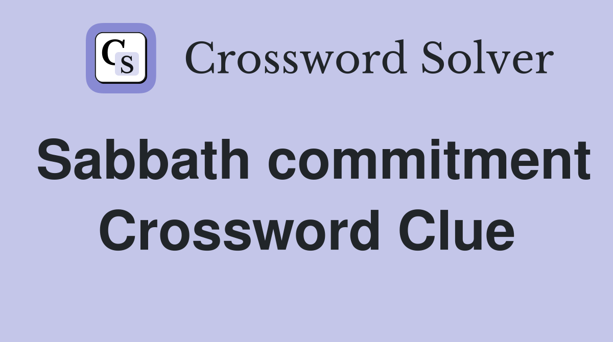Sabbath commitment Crossword Clue