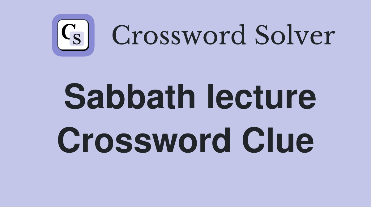Sabbath lecture Crossword Clue