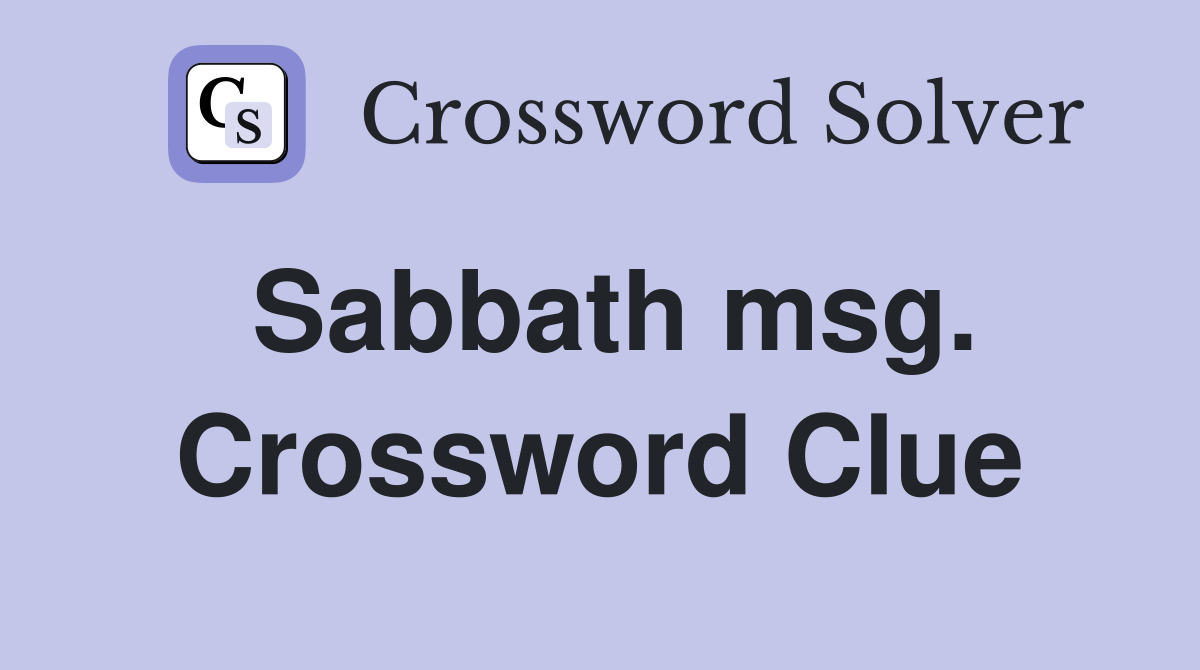 Sabbath msg. Crossword Clue