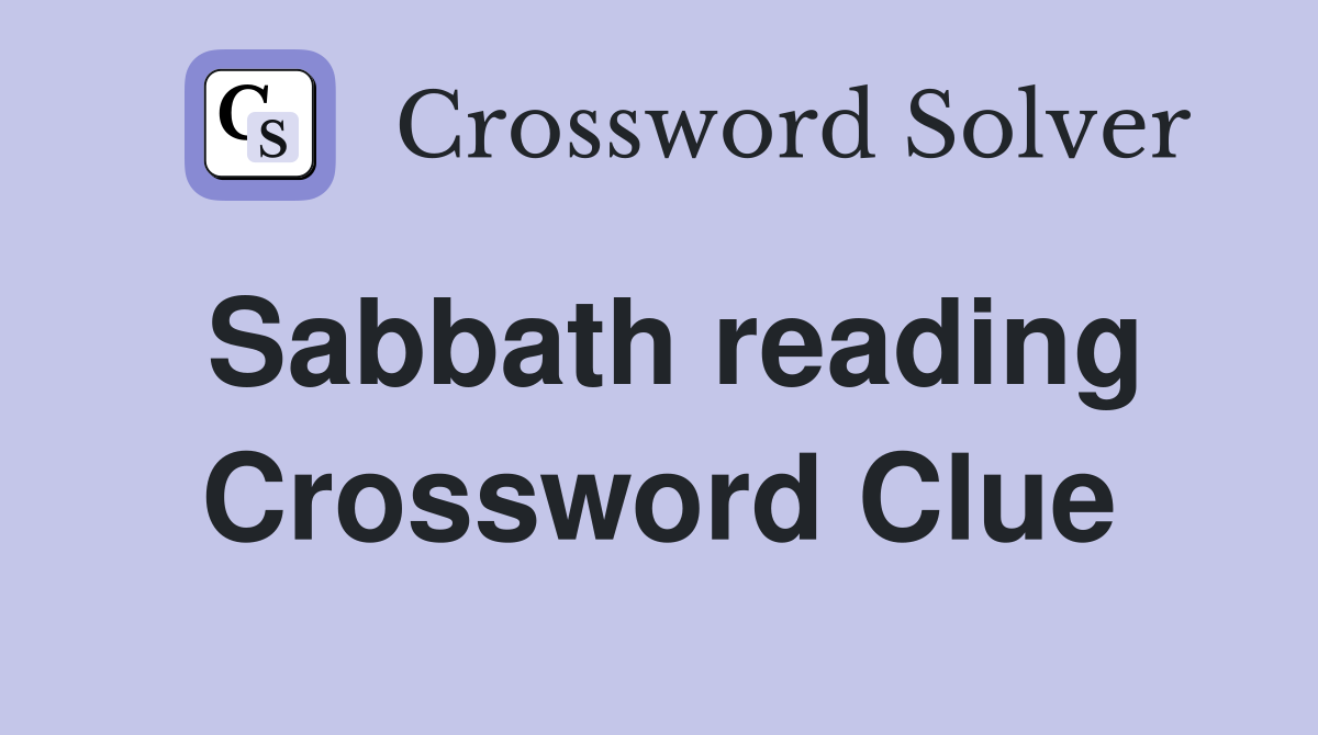 Sabbath reading Crossword Clue