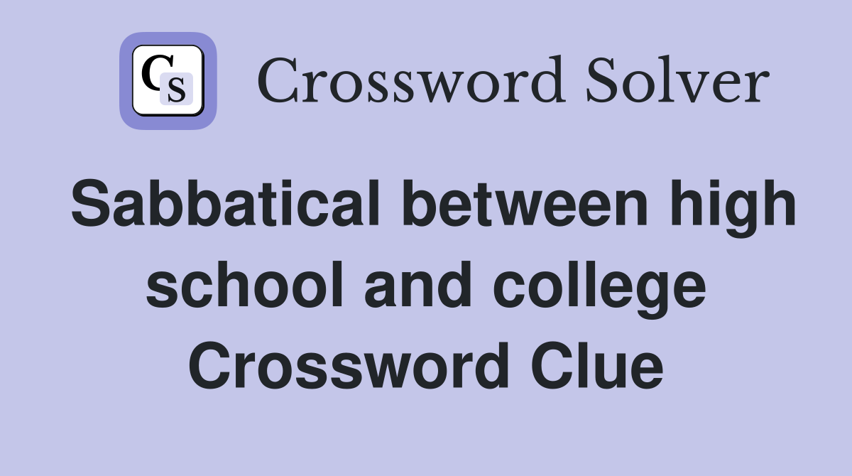 Sabbatical between high school and college Crossword Clue
