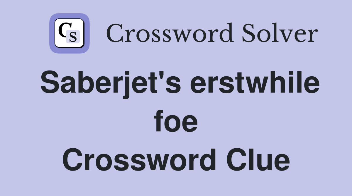 Saberjet's erstwhile foe Crossword Clue