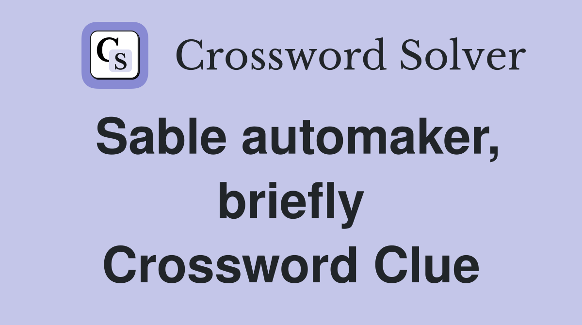 Sable automaker, briefly Crossword Clue