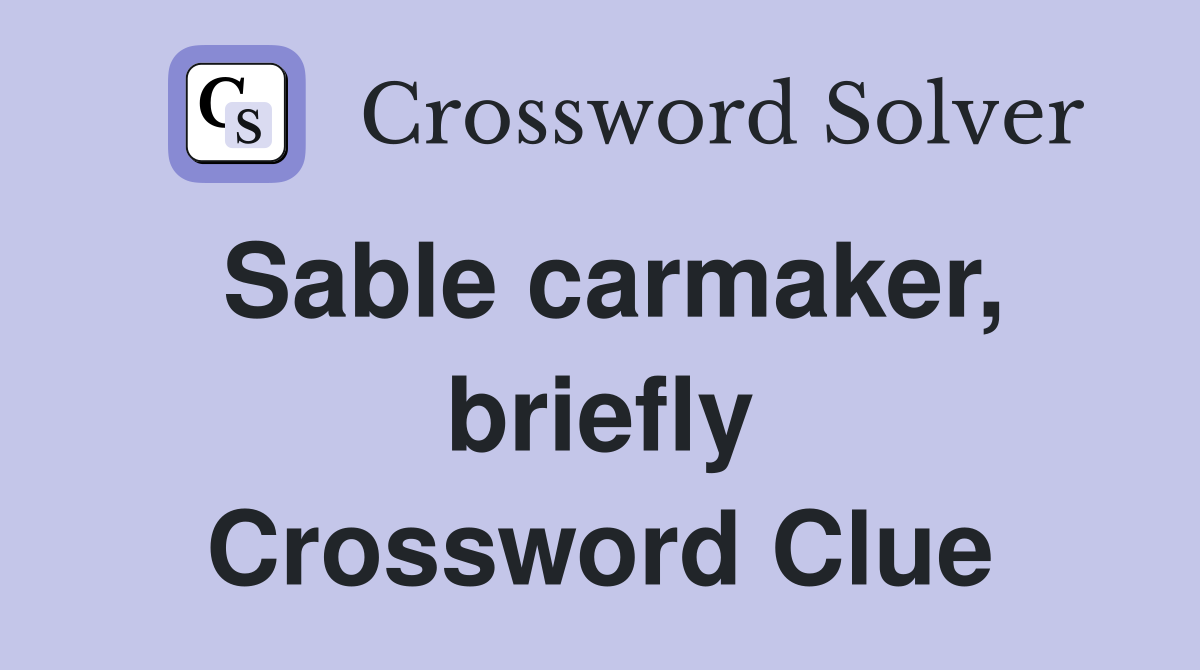 Sable carmaker, briefly Crossword Clue