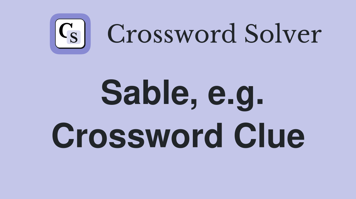 Sable, e.g. Crossword Clue