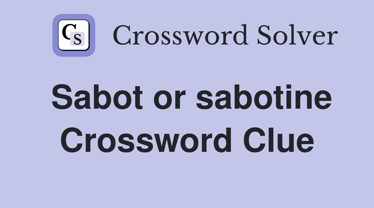 Sabot or sabotine Crossword Clue