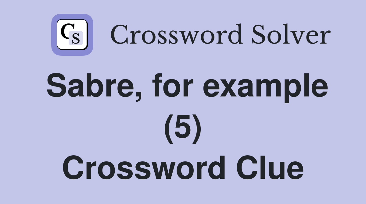 Sabre, for example (5) Crossword Clue