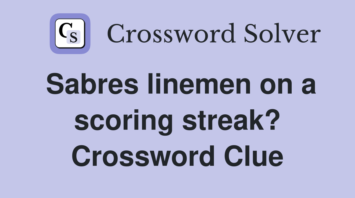 Sabres linemen on a scoring streak? Crossword Clue