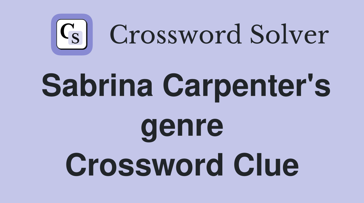 Sabrina Carpenter's genre Crossword Clue