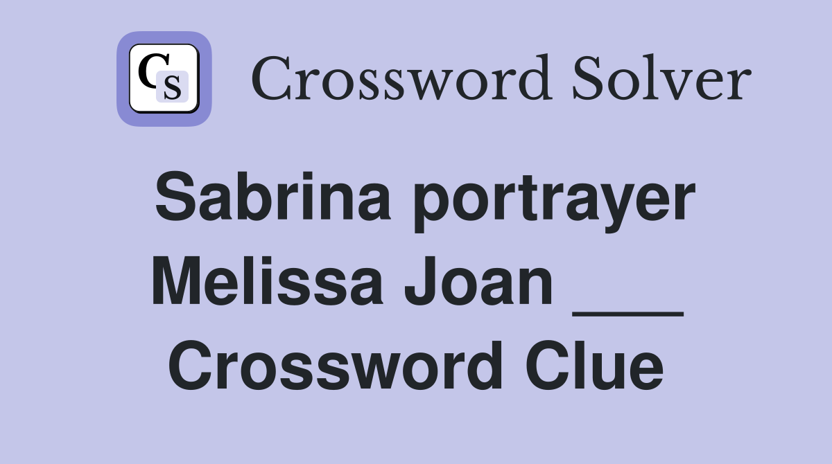 Sabrina portrayer Melissa Joan ___ Crossword Clue