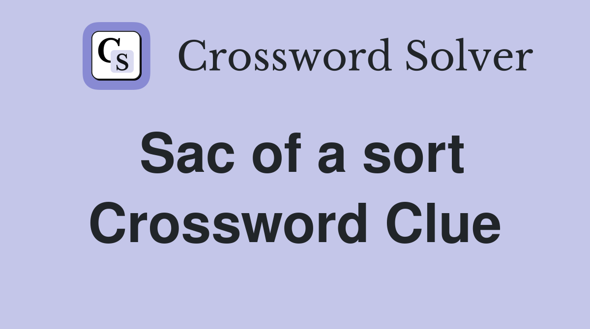 Sac of a sort Crossword Clue