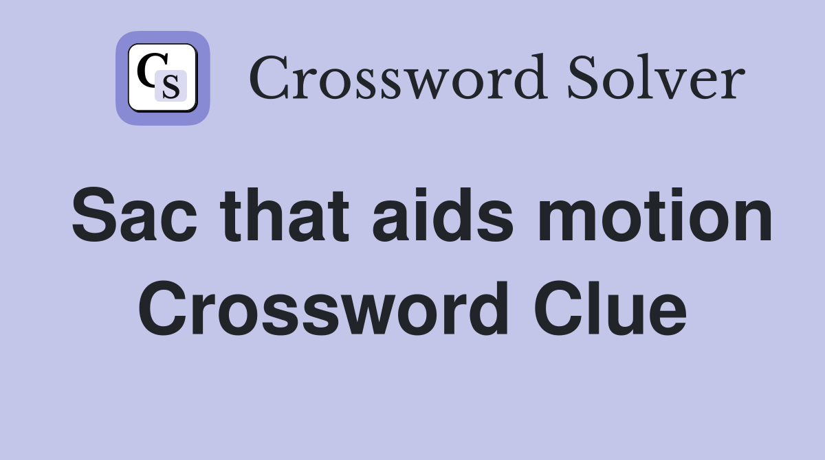 Sac that aids motion Crossword Clue