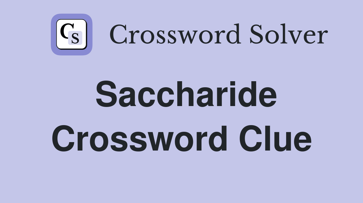 Saccharide Crossword Clue