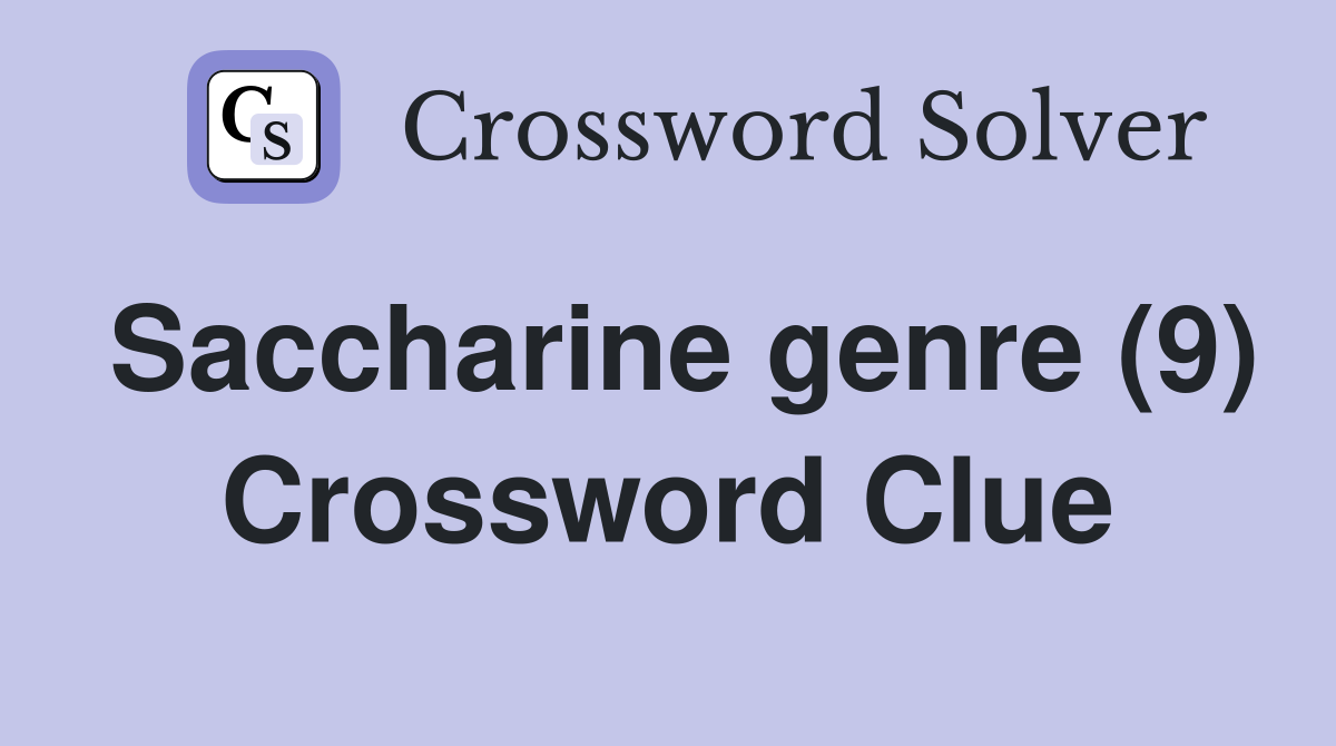 Saccharine genre (9) Crossword Clue