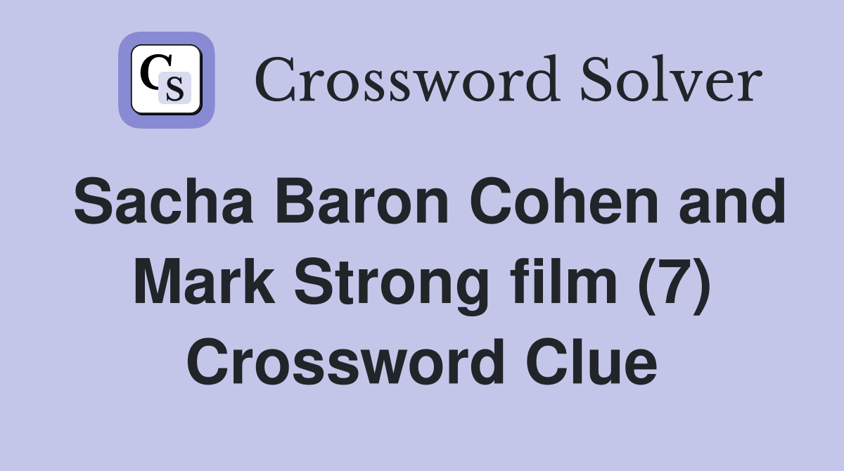 Sacha Baron Cohen and Mark Strong film (7) Crossword Clue
