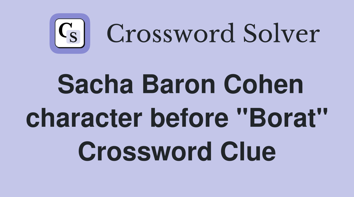 Sacha Baron Cohen character before "Borat" Crossword Clue