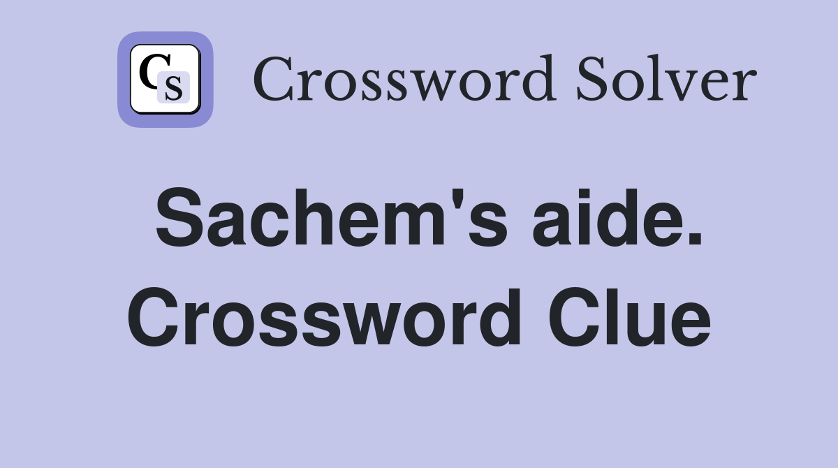Sachem's aide. Crossword Clue