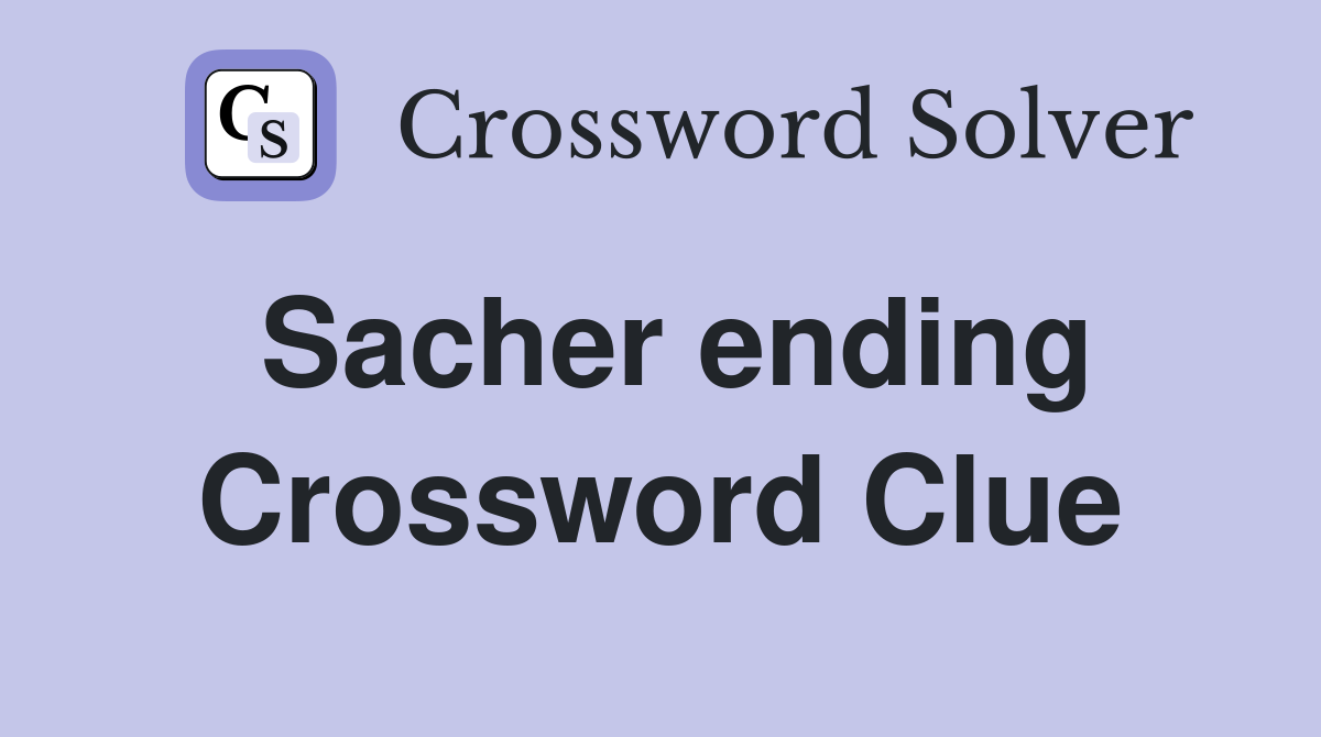 Sacher ending Crossword Clue