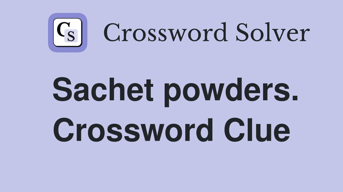 Sachet powders. Crossword Clue