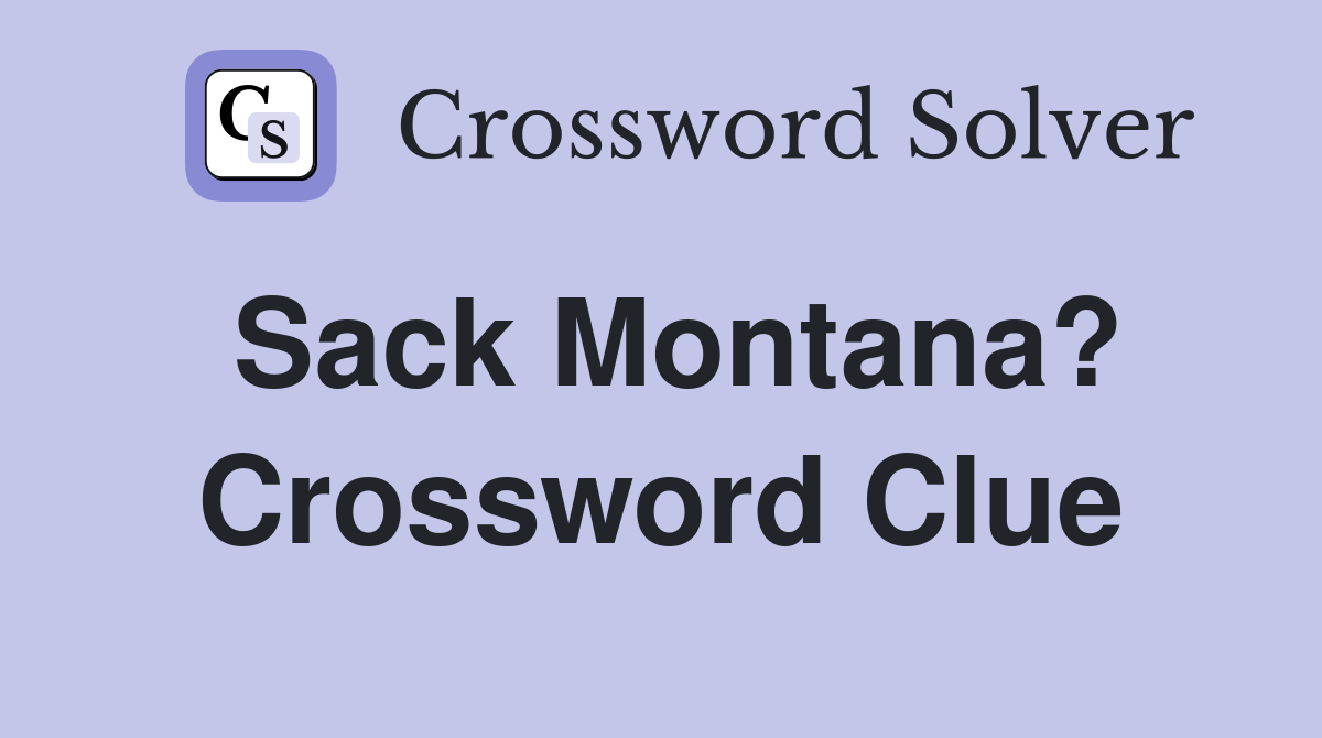 Sack Montana? Crossword Clue
