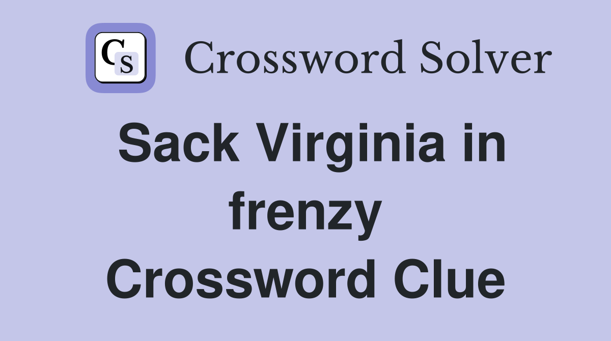 Sack Virginia in frenzy Crossword Clue