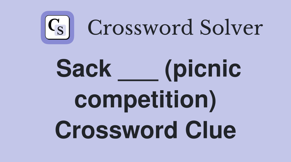 Sack ___ (picnic competition) Crossword Clue
