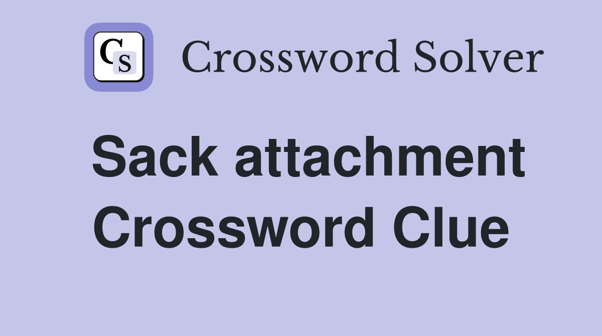 Sack attachment Crossword Clue
