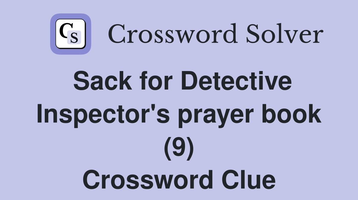 Sack for Detective Inspector's prayer book (9) Crossword Clue