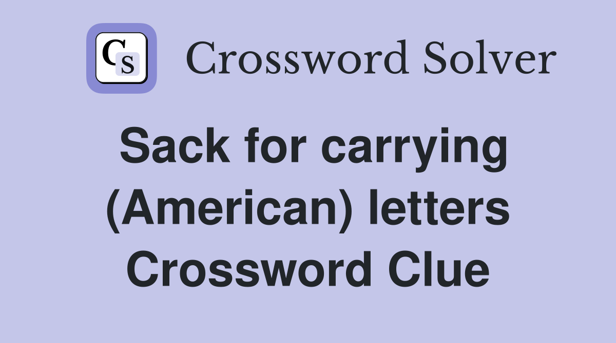 Sack for carrying (American) letters Crossword Clue