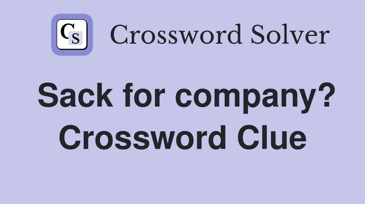 Sack for company? Crossword Clue
