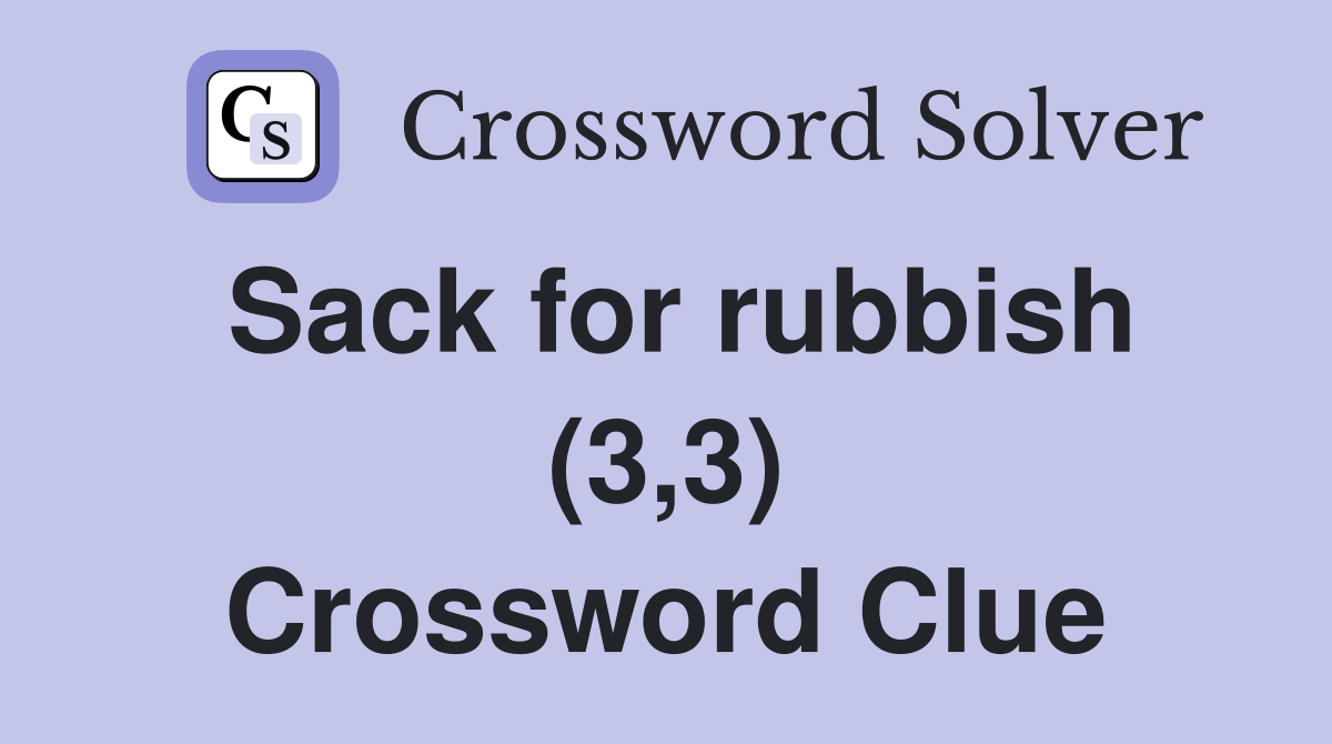 Sack for rubbish (3,3) Crossword Clue