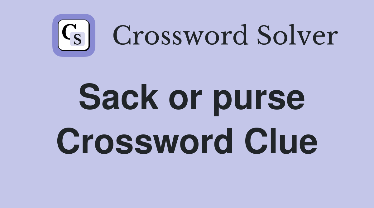 Sack or purse Crossword Clue