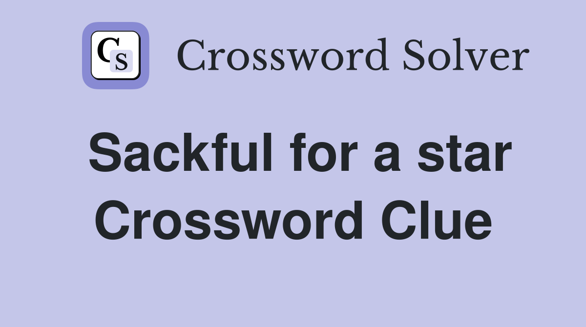 Sackful for a star Crossword Clue