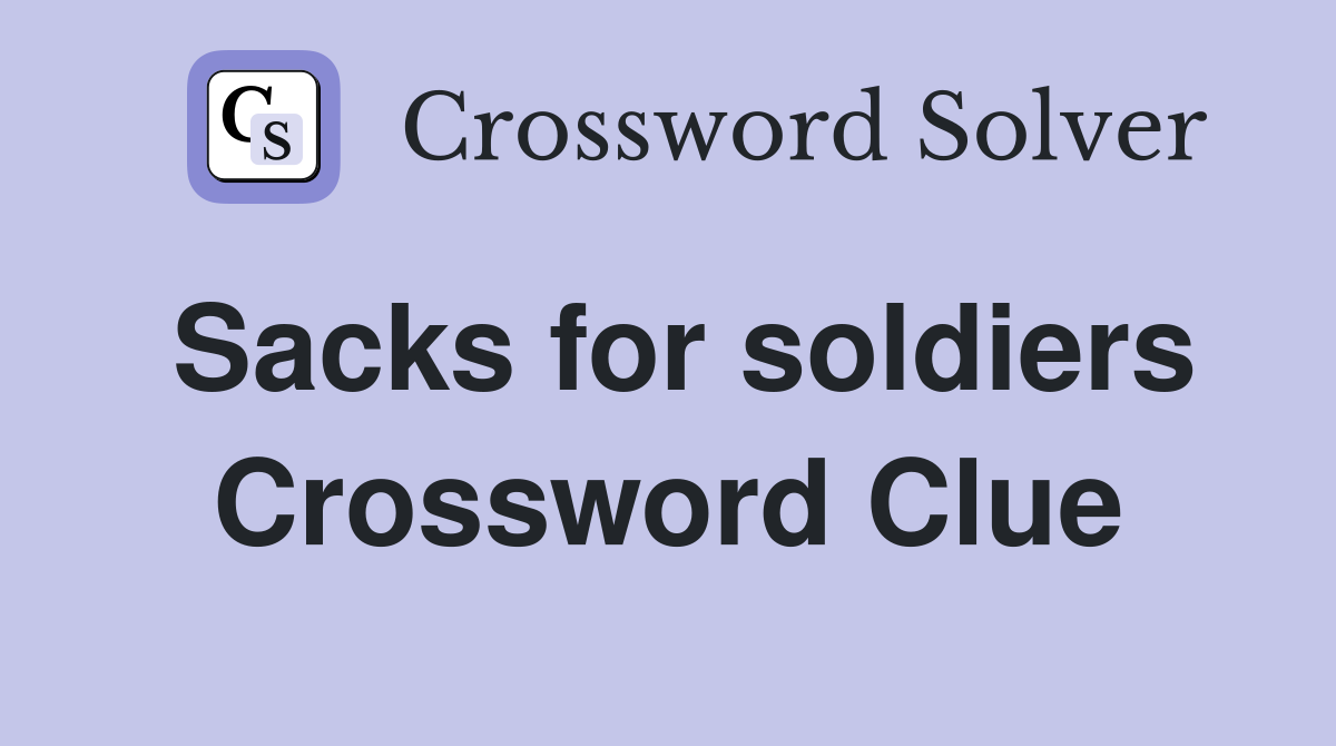 Sacks for soldiers Crossword Clue