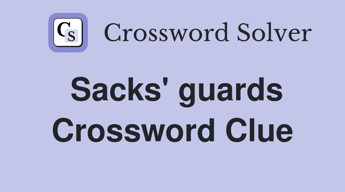 Sacks' guards Crossword Clue