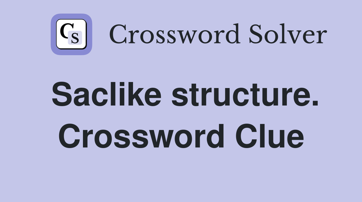 Saclike structure. Crossword Clue